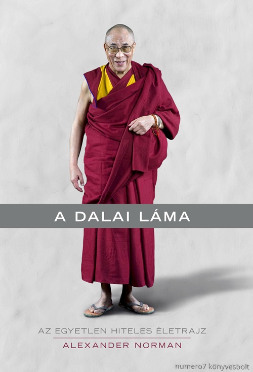 Alexander Norman - A Dalai Lma - Az Egyetlen Hiteles letrajz