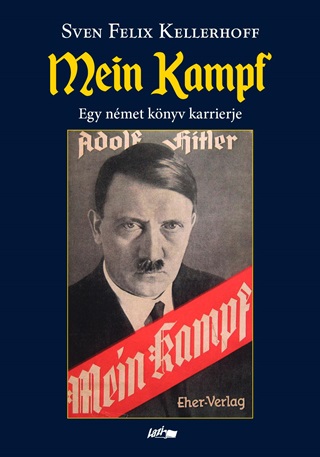 Sven Felix Kellerhoff - Mein Kampf - Egy Nmet Knyv Karrierje