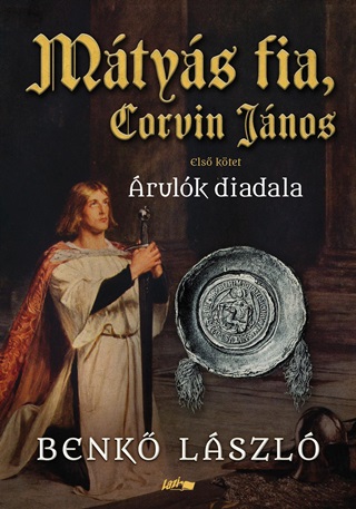 Benk Lszl - Mtys Fia, Corvin Jnos I. - rulk Diadala