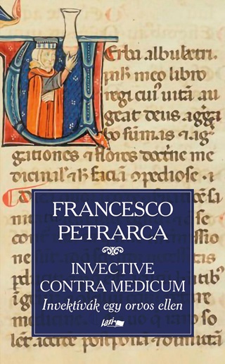 Francesco Petrarca - Invective Contra Medicum - Invektvk Egy Orvos Ellen