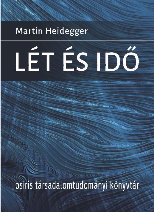 Martin Heidegger - Lt s Id - (Harmadik, Javtott Kiads)