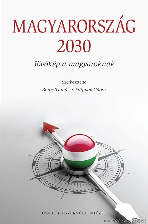 Boros Tams - Filippov Gbor Szerk. - Magyarorszg 2030 - Jvkp A Magyaroknak