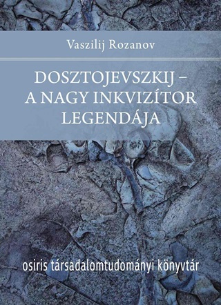 Vaszilij Rozanov - Dosztojevszkij - A Nagy Inkviztor Legendja
