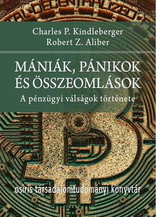 Charles P. - Aliber Kindleberger - Mnik, Pnikok s sszeomlsok - A Pnzgyi Vlsgok Trtnete