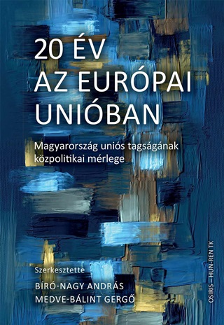 Br-Nagy Andrs  Medve-Blint Gerg - 20 v Az Eurpai Uniban  Magyarorszg Unis Tagsgnak Kzpolitikai Mrlege