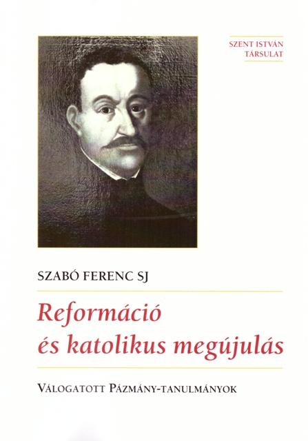 Szab Ferenc Sj - Reformci s Katolikus Megjuls - kh 2018