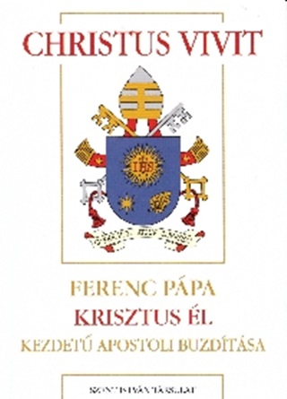 Ferenc Ppa - Christus Vivit - Ferenc Ppa Krisztus l Kezdet Apostoli Buzdtsa