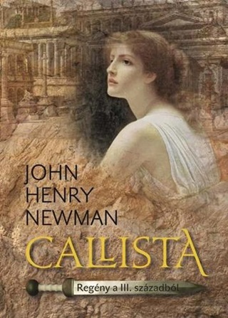 John Henry Newman - Callista - Regny A Iii.Szzadbl -