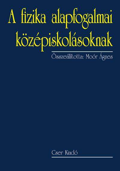 MOR GNES - A FIZIKA ALAPFOGALMAI KZPISKOLSOKNAK - 2., BVTETT KIADS