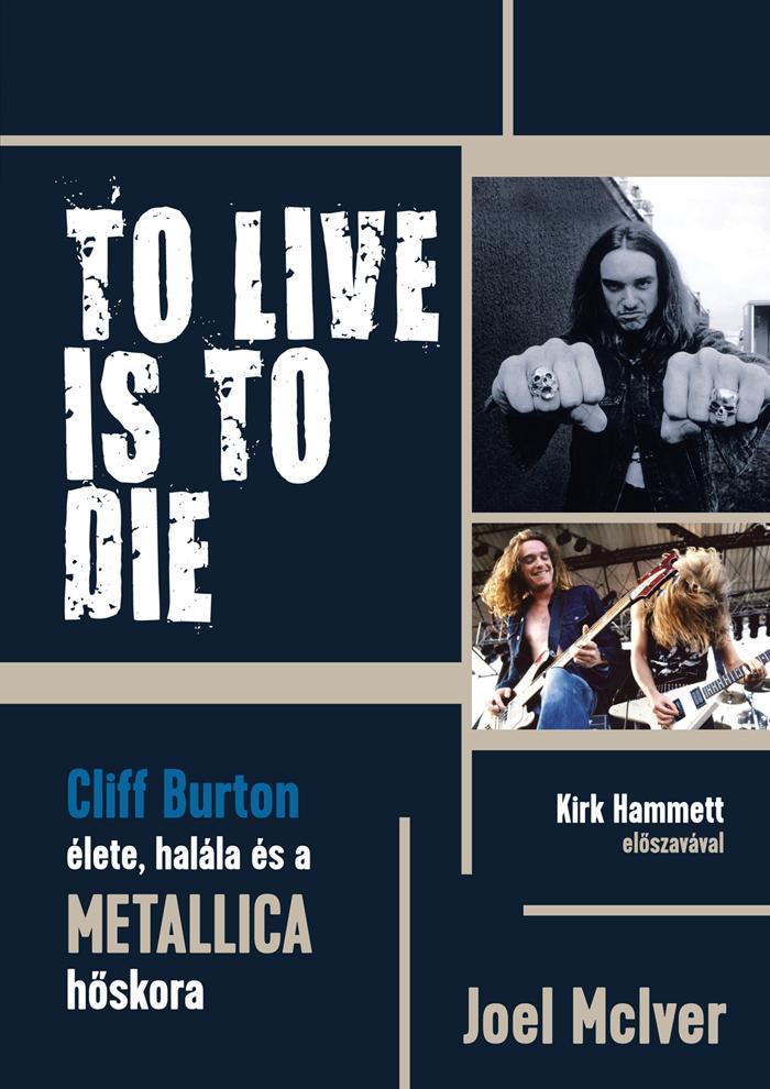 MCIVER, JOEL - TO LIVE IS TO DIE - CLIFF BURTON LETE, HALLA S A METALLICA HSKORA