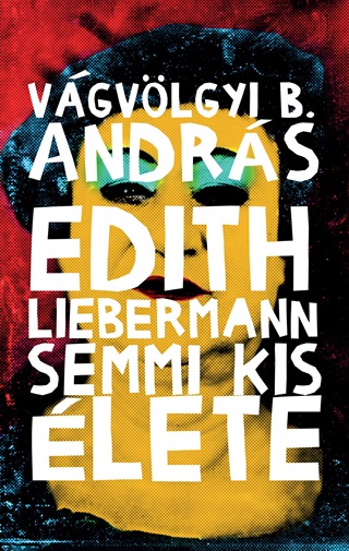 Vgvlgyi B. Andrs - Edith Liebermann Semmi Kis lete