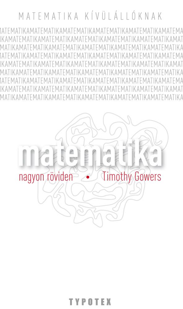 Timothy Gowers - Matematika - Nagyon Rviden