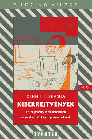 Dennis E. Shasha - Kiberrejtvnyek - 36 Rejtvny Hekkereknek s Matematikus Nyomozknak