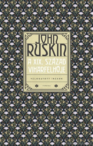 John Ruskin - A Xix. Szzad Viharfelhje - Vlogatott rsok