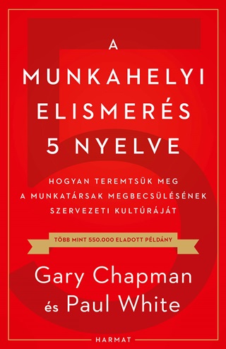 Gary Chapman - A Munkahelyi Elismers 5 Nyelve