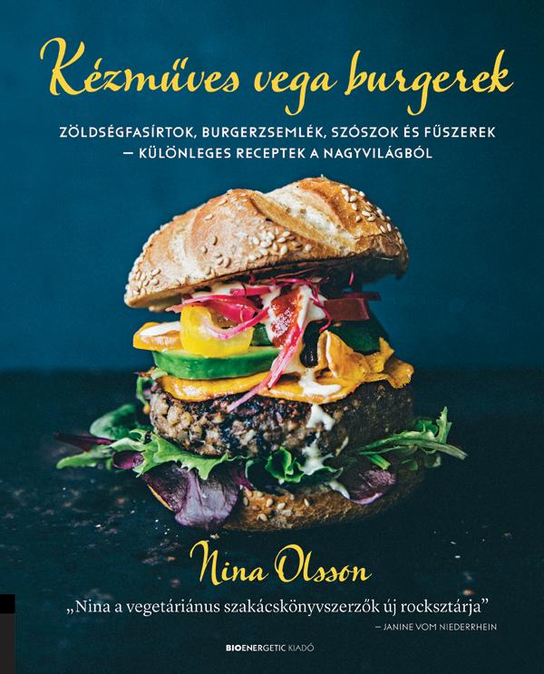 Nina Olsson - Kzmves Vega Burgerek Zldsgfasrtok, Burgerzsemlk, Szszok s Fszerek -Kl