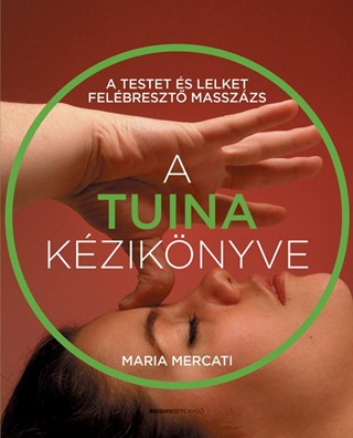 Maria Marcati - A Tuina Kziknyve - A Testet s Lelket Felbreszt Masszzs