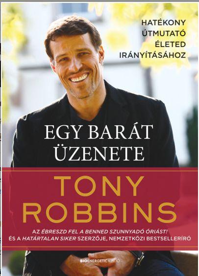 Tony Robbins - Egy Bart zenete - Hatkony tmutat leted Irnytshoz