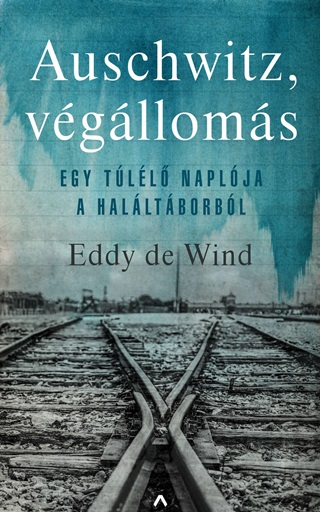 Eddy De Wind - Auschwitz, Vglloms - Egy Tll Naplja A Halltborbl