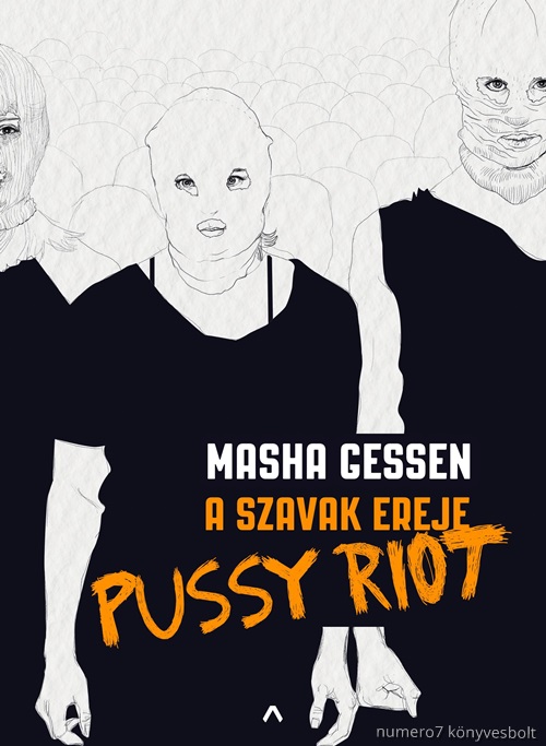 GESSEN, MASHA - A SZAVAK EREJE - PUSSY RIOT
