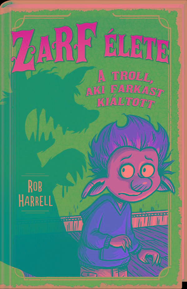 Rob Harrell - A Troll, Aki Farkast Kiltott - Zarf lete 2.