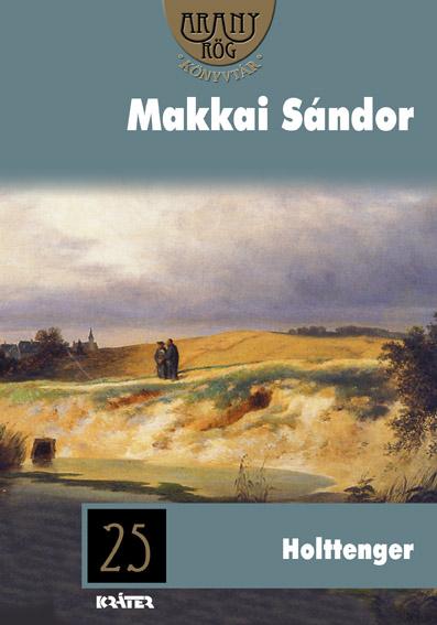Makkai Sndor - Holttenger - Aranyrg Knyvtr 25.