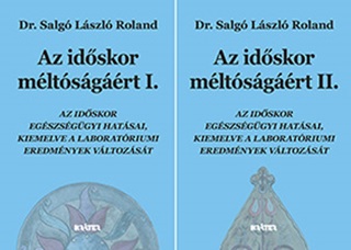Dr. Salg Lszl Roland - Az Idskor Mltsgrt I-Ii.