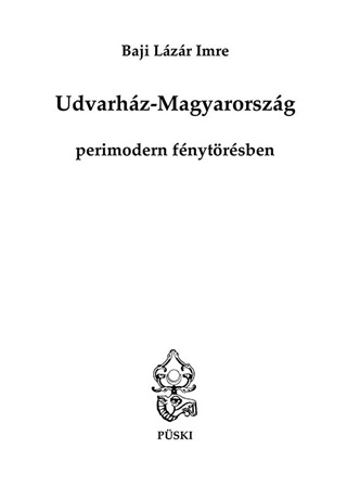 Baji Lzr Imre - Udvarhz-Magyarorszg Perimodern Fnytrsben