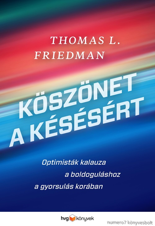 Thomas L. Friedman - Ksznet A Kssrt - Optimistk Kalauza A Boldogulshoz A Gyorsuls Korban