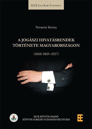 Navratil Szonja - A Jogszi Hivatsrendek Trtnete Magyarorszgon (1868/1869-1937)