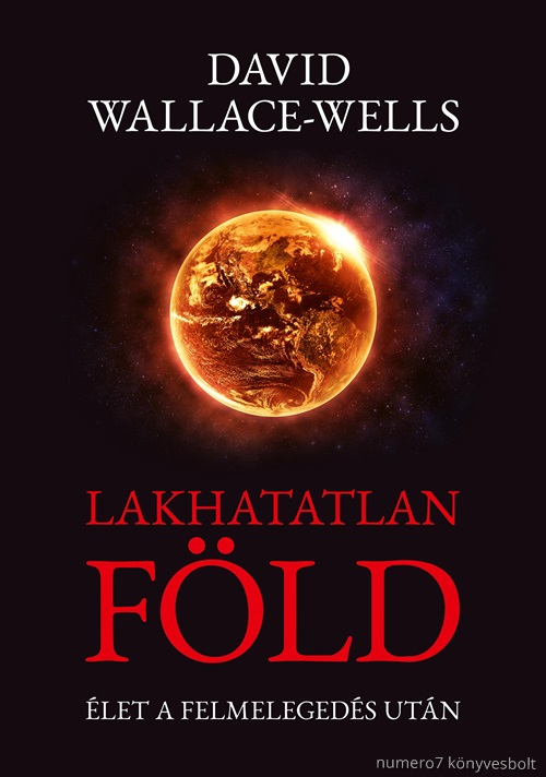 David Wallace-Wells - Lakhatatlan Fld - let A Felmelegeds Utn