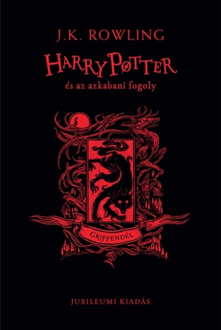 J.K. Rowling - Harry Potter s Az Azkabani Fogoly - Griffendl Kiads