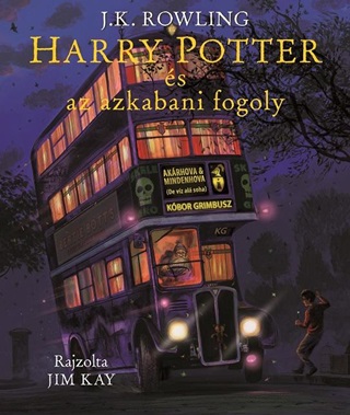 J.K. Rowling - Harry Potter s Az Azkabani Fogoly - Illusztrlt Kiads