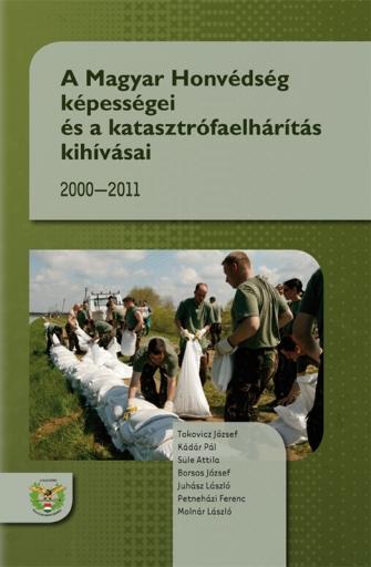  - A Magyar Honvdsg Kpessgei s A Katasztrfaelhrts Kihvsai 2000-2011