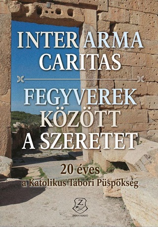 Bdi Zsfia Marosi Antal - Inter Arma Caritas - Fegyverek Kztt A Szeretet + Dvd Mellklettel