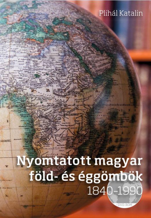 Plihl Katalin - Nyomtatott Magyar Fld- s ggmbk 1840-1990 (Dvd Mellklettel)