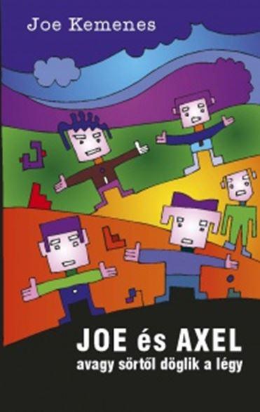 Joe Kemenes - Joe s Axel - Avagy Srtl Dglik A Lgy