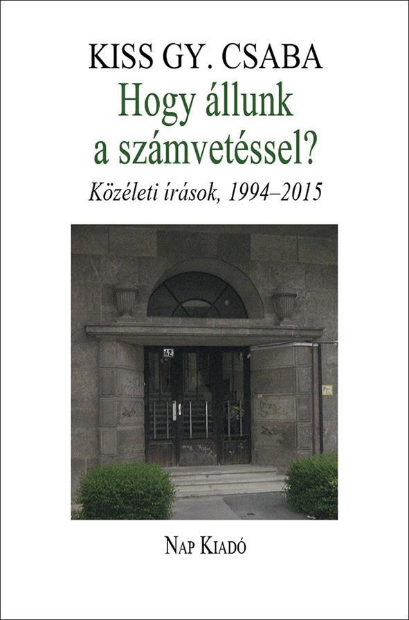Kiss Gy. Csaba - Hogy llunk A Szmvetssel? - Kzleti rsok, 1994-2015