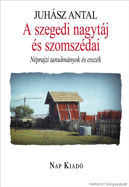 Juhsz Antal - A Szegedi Nagytj s Szomszdai
