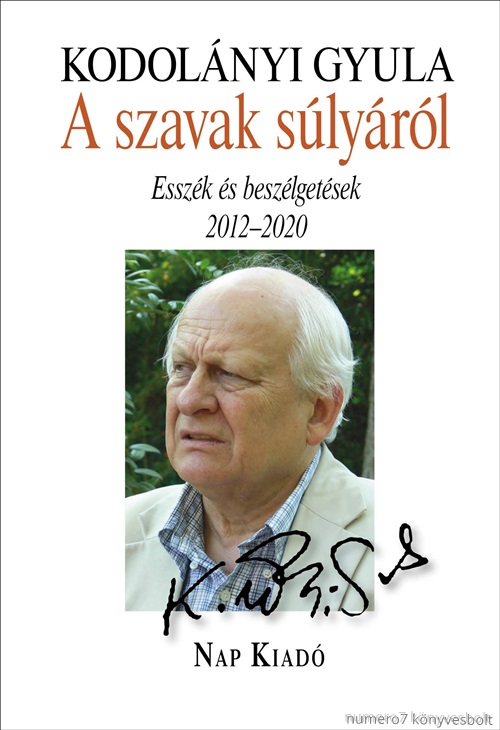Kodolnyi Gyula - A Szavak Slyrl - Esszk s Beszlgetsek 2012-2020