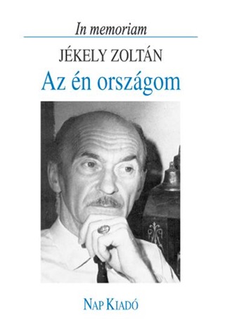 - - Az n Orszgom - In Memoriam Jkely Zoltn