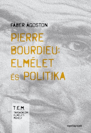 Fber goston - Pierre Bourdieu - Elmlet s Politika - 2. Javtott Kiads