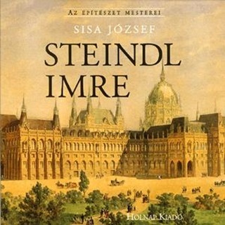 Sisa Jzsef - Steindl Imre - Az pitszet Mesterei -