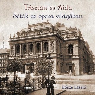 Esze Lszl - Trisztn s Aida - Stk Az Opera Vilgban