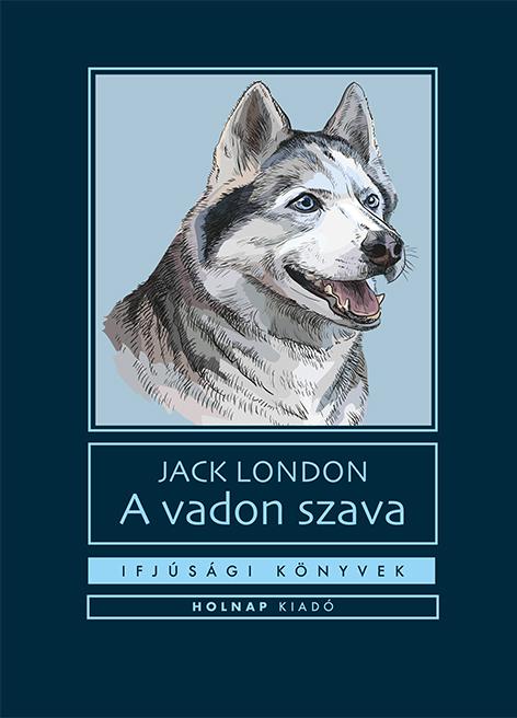Jack London - A Vadon Szava - Ifjsgi Knyvek - j Bort