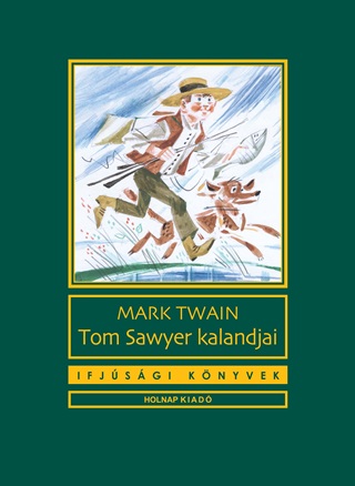 Mark Twain - Tom Sawyer Kalandjai - Ifjsgi Knyvek -