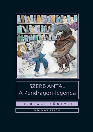 Szerb Antal - A Pendragon-Legenda - Ifjsgi Knyvek