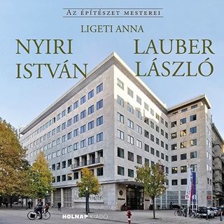 Ligeti Anna - Nyiri Istvn - Lauber Lszl - Az ptszet Mesterei