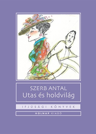 Szerb Antal - Utas s Holdvilg - Ifjsgi Knyvek