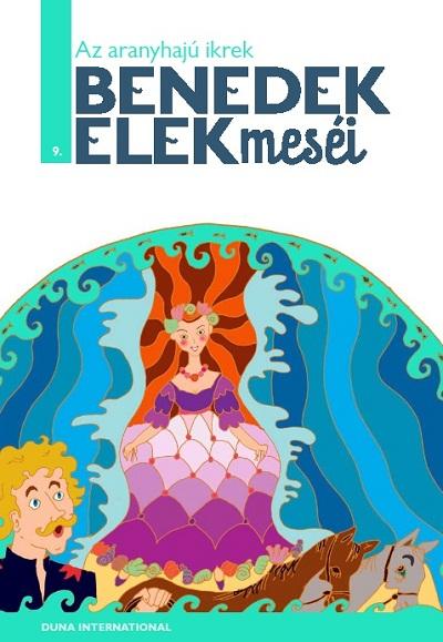 BENEDEK ELEK - AZ ARANYHAJ IKREK - BENEDEK ELEK MESI 9.